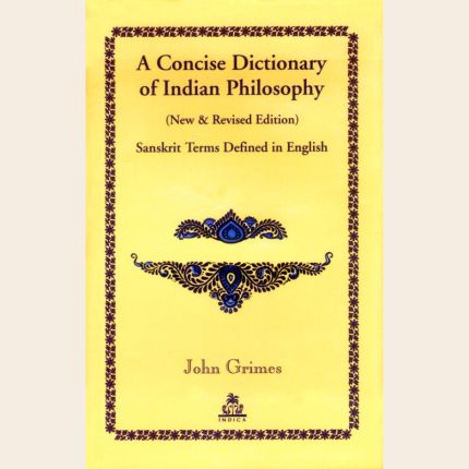 A Concise Dictionary of Indian Philosophy Sanskrit Terms Defined in English