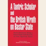 A Tantric Scholar and the British Wrath on Bastar State