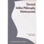 Classical Indian Philosophy Reinterpreted