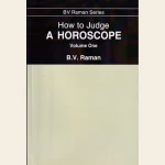 How to Judge A Horoscope (Volume One)