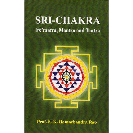 Sri-Chakra Its Yantra, Mantra and Tantra