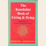 The Kundalini Book of Living & Dying