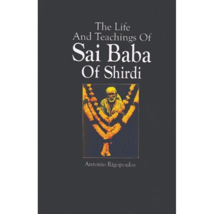 The Life And Teachings Of Sai Baba Of Shirdi