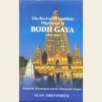 The Revival of Buddhist Pilgrimage at Bodh Gaya (1811-1949)