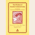 The Wisdom of Ananda Coomaraswamy