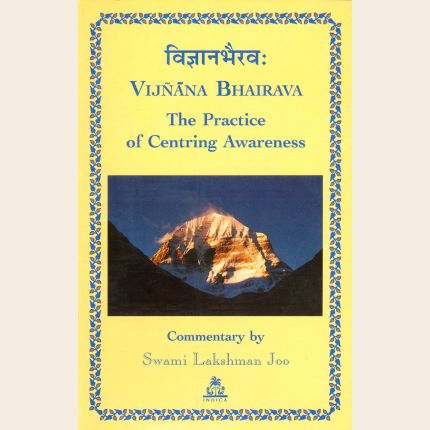 Vijnana Bhairava: The Practice of Centring Awareness