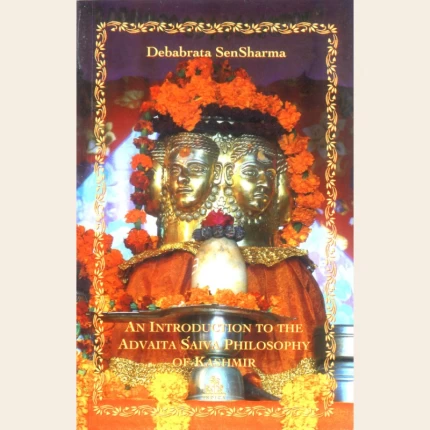 An Introduction to the Advaita Saiva Philosophy of Kashmir (HB)