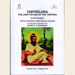 Tantraloka The Light on and of the Tantras by Abhinavagupta with the Commentary called Viveka by Jayaratha Volume One - Chapter One